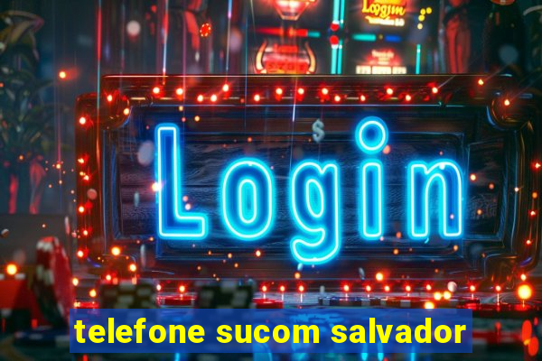 telefone sucom salvador